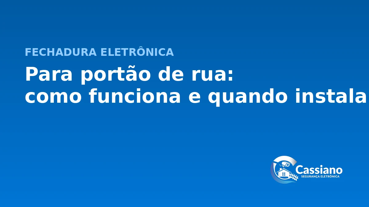 Fechadura eletrônica para portão | guia da Cassiano Segurança Eletrônica